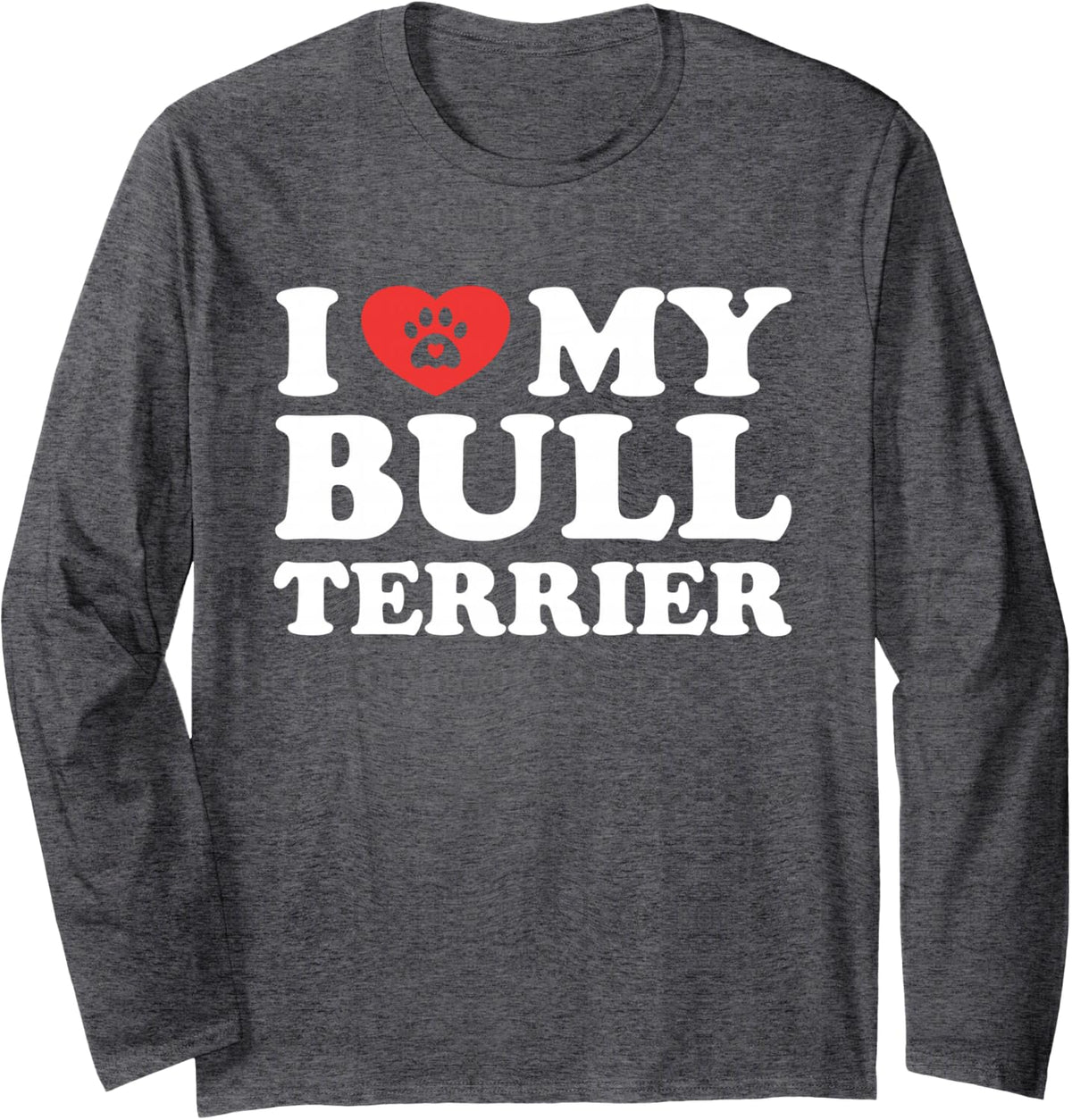 I Love My Bull Terrier Dog Paw with Heart Long Sleeve T-Shirt - Adult Unisex Dark Heather Grey