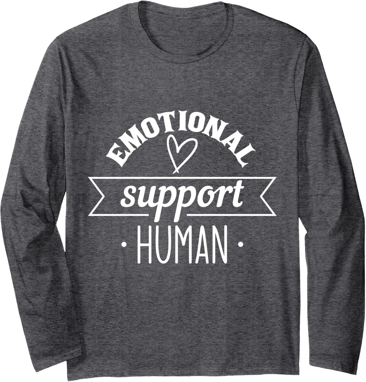 Emotional Support Human Mental Health Counselor Apparel Long Sleeve T-Shirt - Adult Unisex Dark Heather Grey