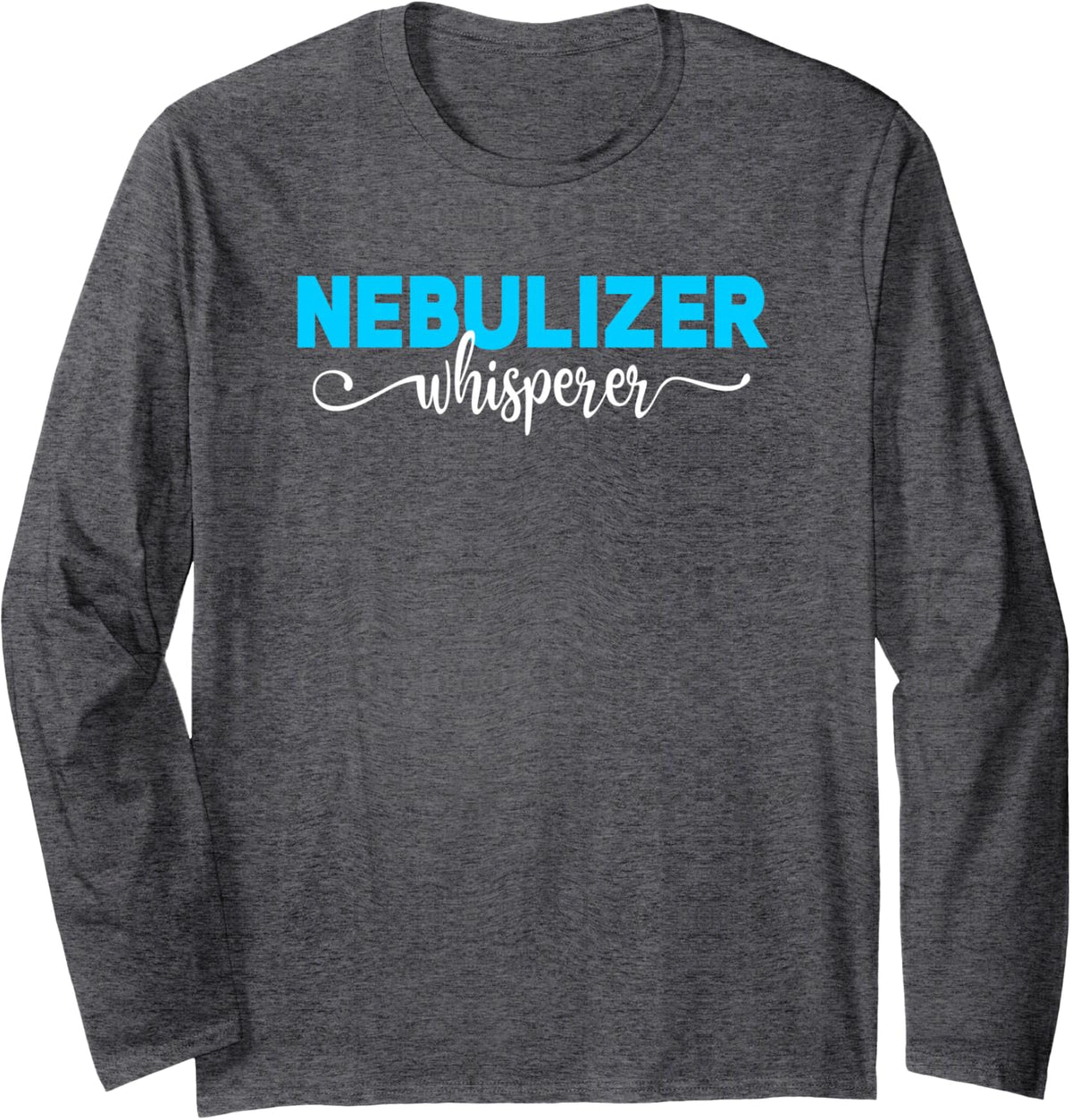 Nebulizer Whisperer Respiratory Therapist Therapy Long Sleeve T-Shirt - Adult Unisex Dark Heather Grey