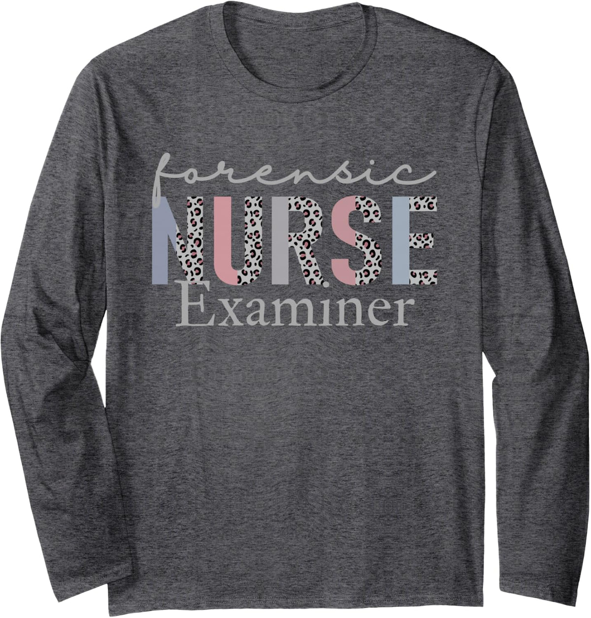 Forensic Nurse Examiner Long Sleeve T-Shirt - Adult Unisex Dark Heather Grey