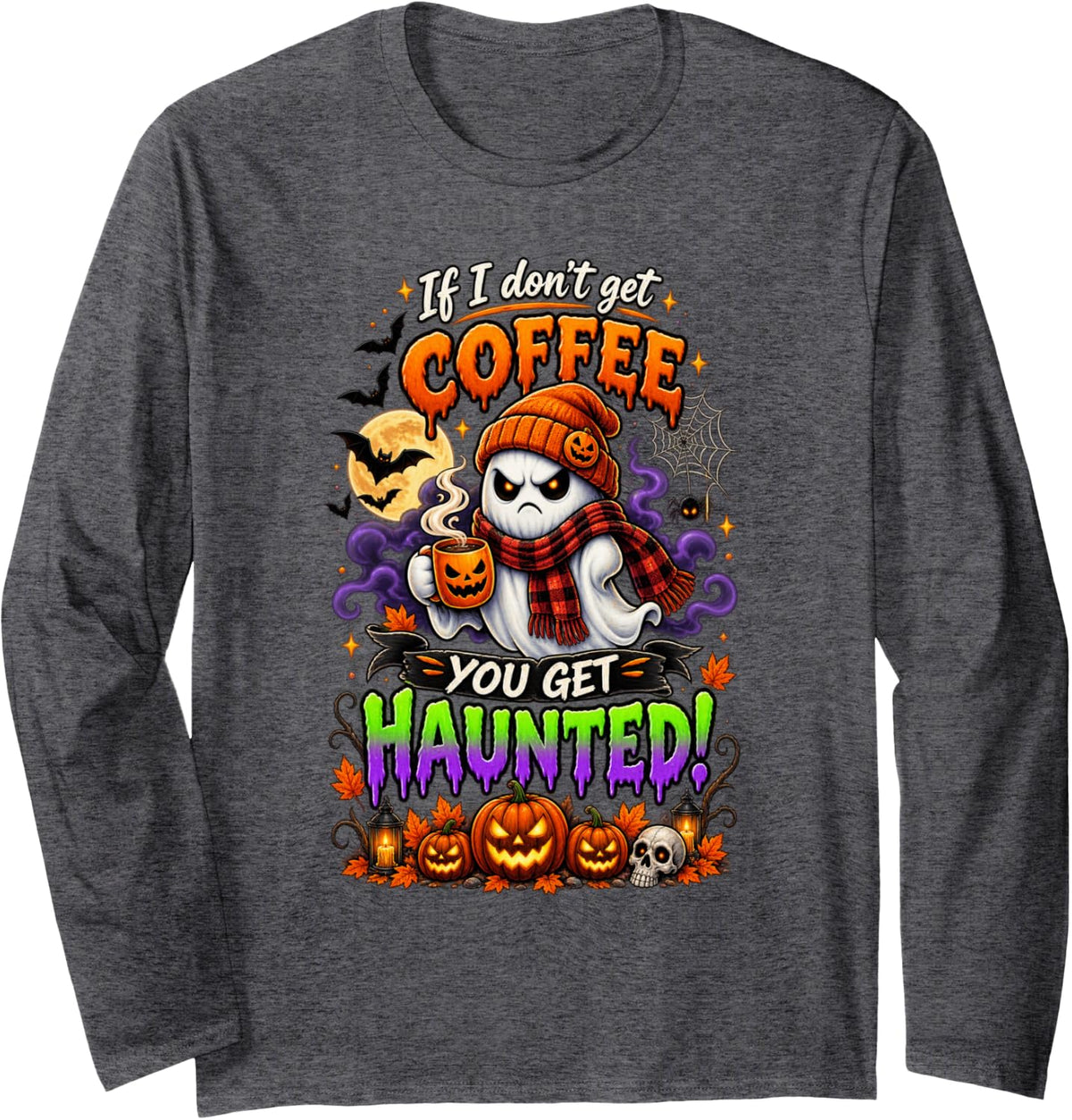 If I Dont Get Coffee You Get Haunted Spooky Season Pumpkin Long Sleeve T-Shirt - Adult Unisex Dark Heather Grey