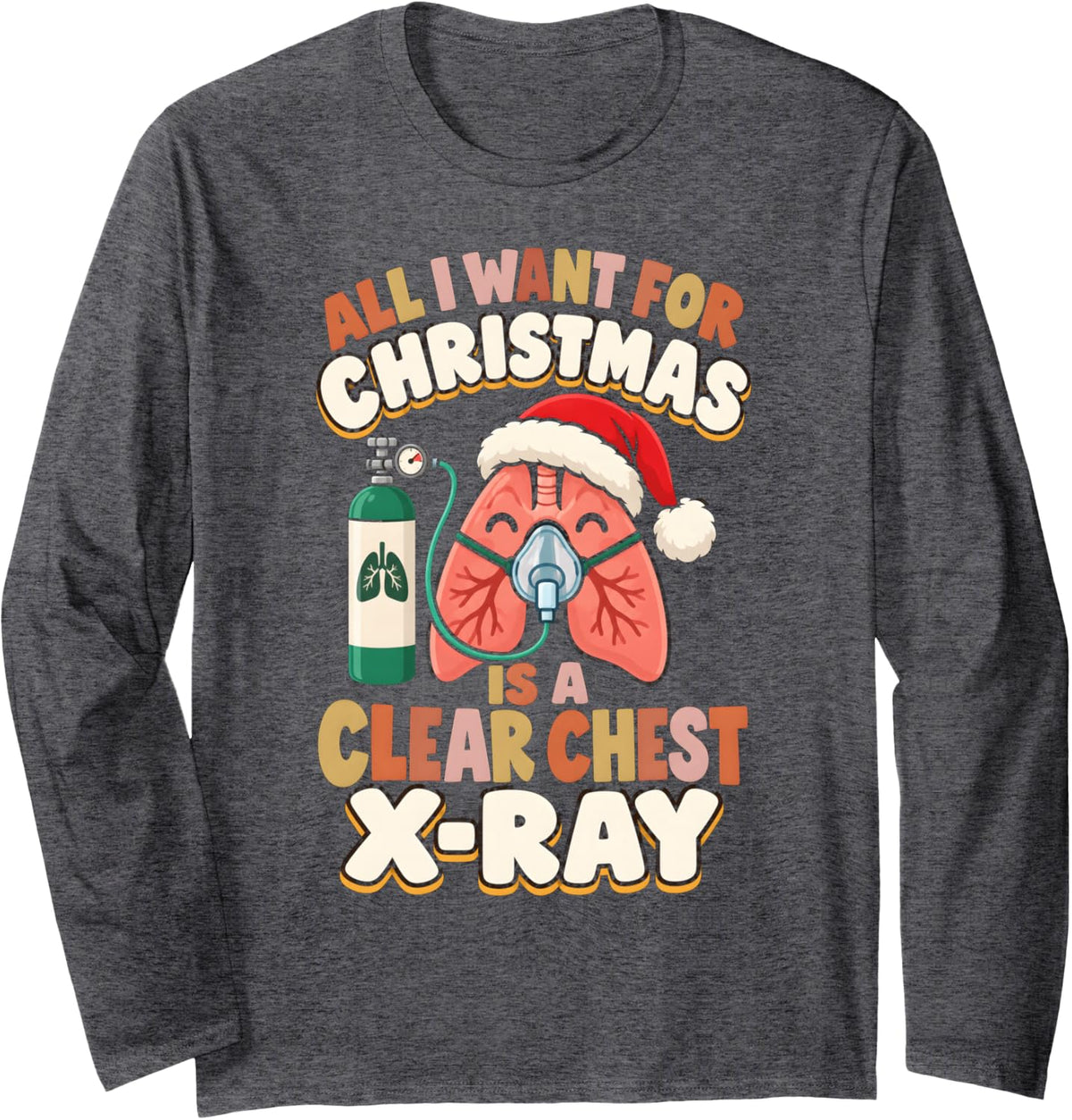 All I Want Clear Chest X-Ray Respiratory Therapist Christmas Long Sleeve T-Shirt - Adult Unisex Dark Heather Grey