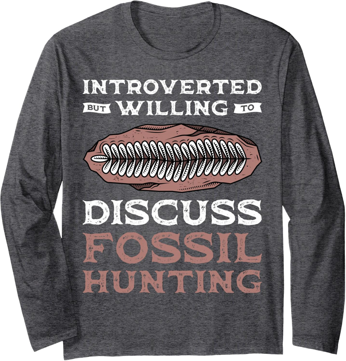 Introverted But Willing to Discuss Fossil Hunting Long Sleeve T-Shirt - Adult Unisex Dark Heather Grey