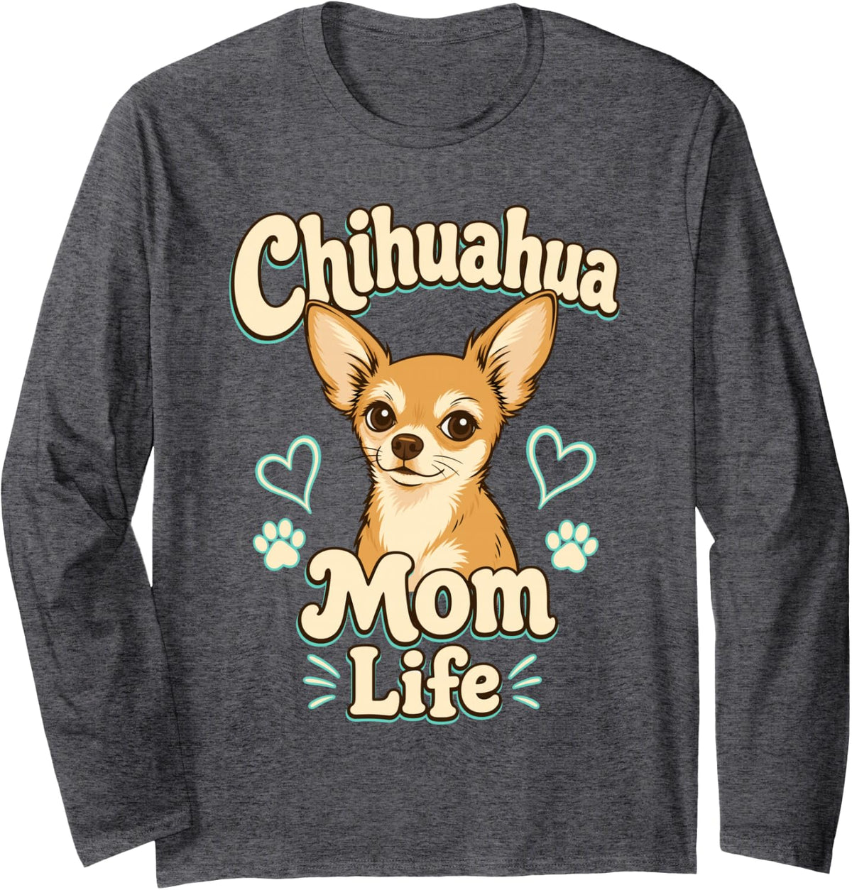 Chihuahua Mom Life Cute Dog Owner Long Sleeve T-Shirt - Adult Unisex Dark Heather Grey