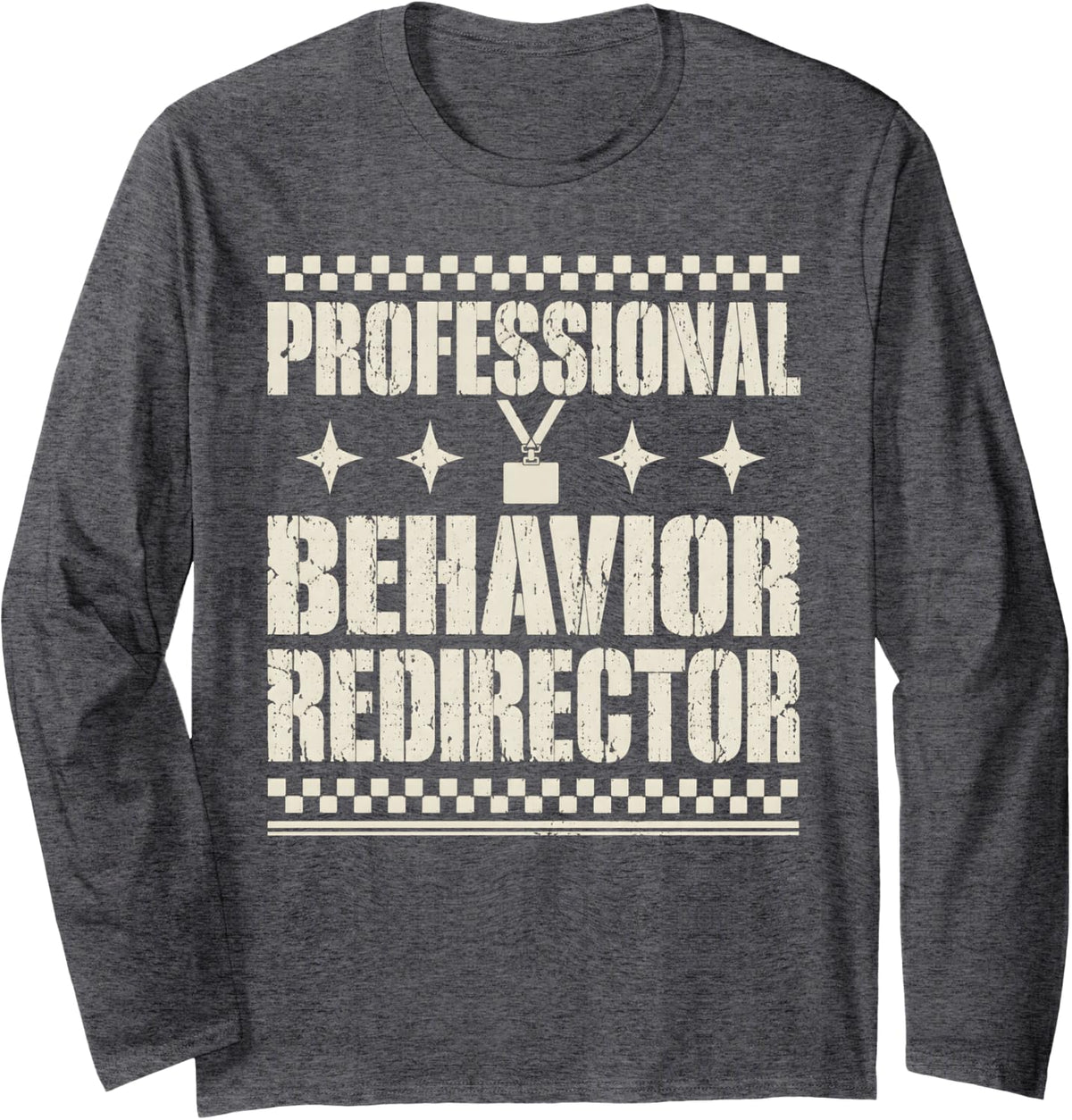 Professional Behavior Redirector Paraprofessional Long Sleeve T-Shirt - Adult Unisex Dark Heather Grey