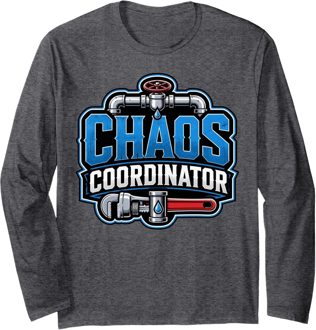 Plumber Chaos Coordinator Plumbing Tradesman Long Sleeve T-Shirt - Adult Unisex Dark Heather Grey