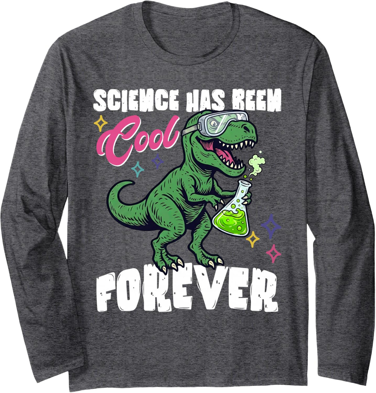 Science Has Been Cool Forever Dinosaur Scientist Teacher Long Sleeve T-Shirt - Adult Unisex Dark Heather Grey