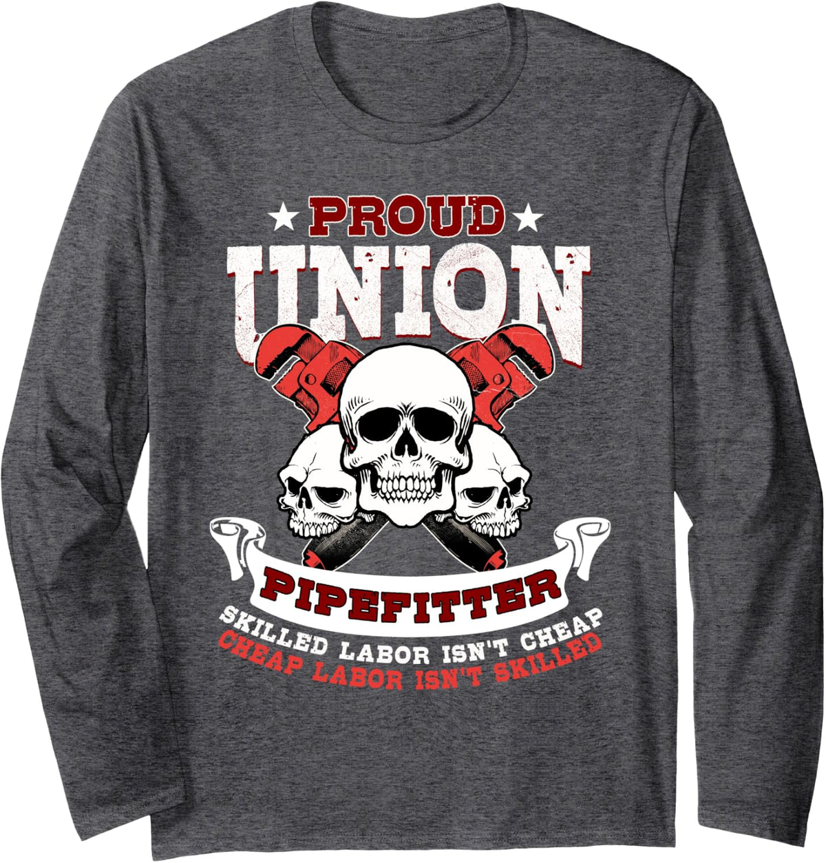 Pipefitter Gifts Funny Plumber Proud Union Pipefitter Long Sleeve T-Shirt - Adult Unisex Dark Heather Grey