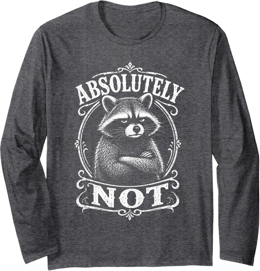Sarcasm Raccoon Humorous Saying Dry Antisocial Work Humor Long Sleeve T-Shirt - Adult Unisex Dark Heather Grey