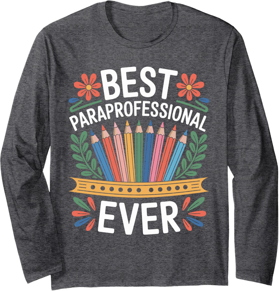 Best Paraprofessional Ever Funny Paraeducator Long Sleeve T-Shirt - Adult Unisex Dark Heather Grey