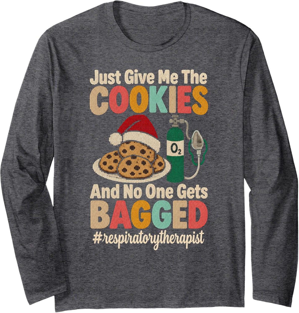 Respiratory Therapist Christmas Cookies Bagged Ugly Sweater Long Sleeve T-Shirt - Adult Unisex Dark Heather Grey
