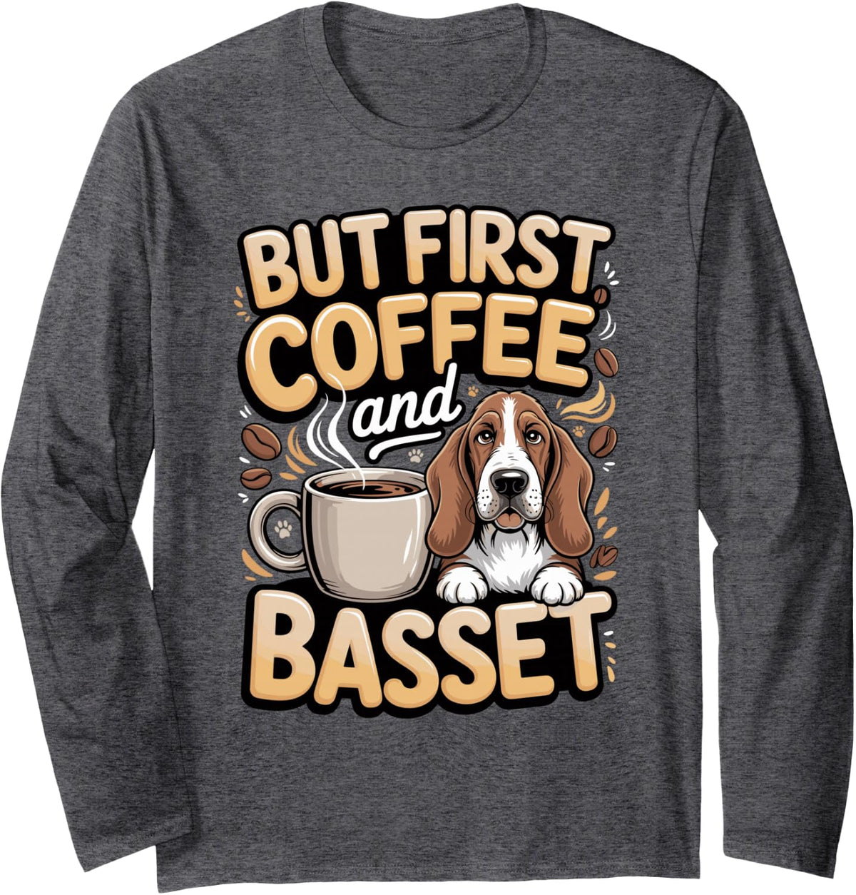 But First Coffee and Basset Hound Dog Lover Owner Long Sleeve T-Shirt - Adult Unisex Dark Heather Grey