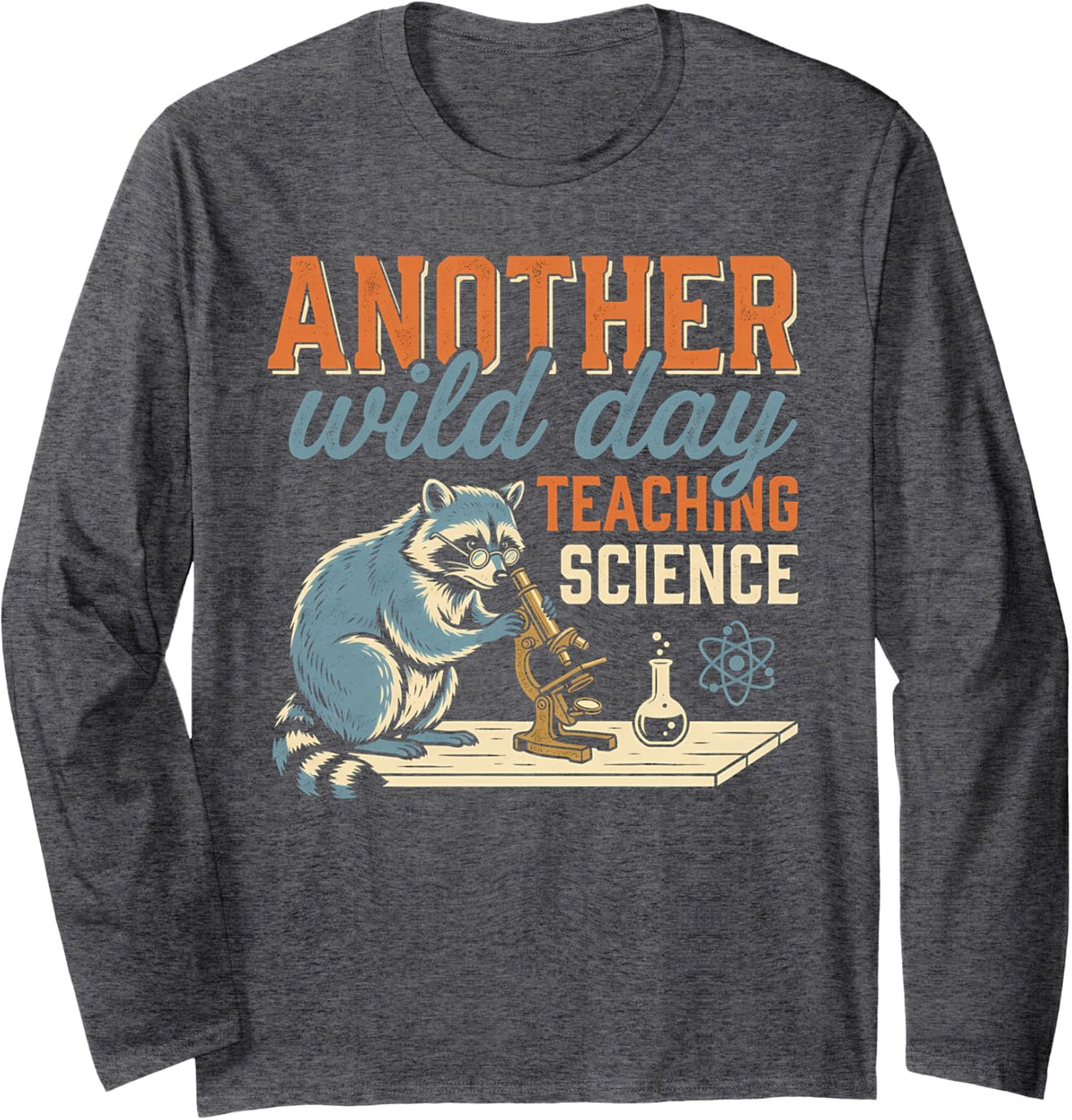 Another Wild Day Teaching Science Raccoon Teacher Long Sleeve T-Shirt - Adult Unisex Dark Heather Grey