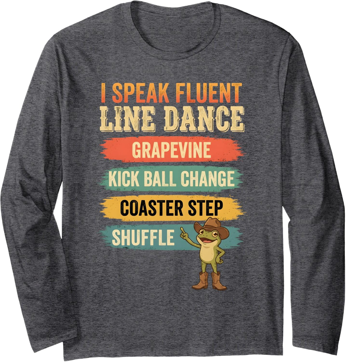 Line Dancer Frog Line Dance Line Dancing Long Sleeve T-Shirt - Adult Unisex Dark Heather Grey
