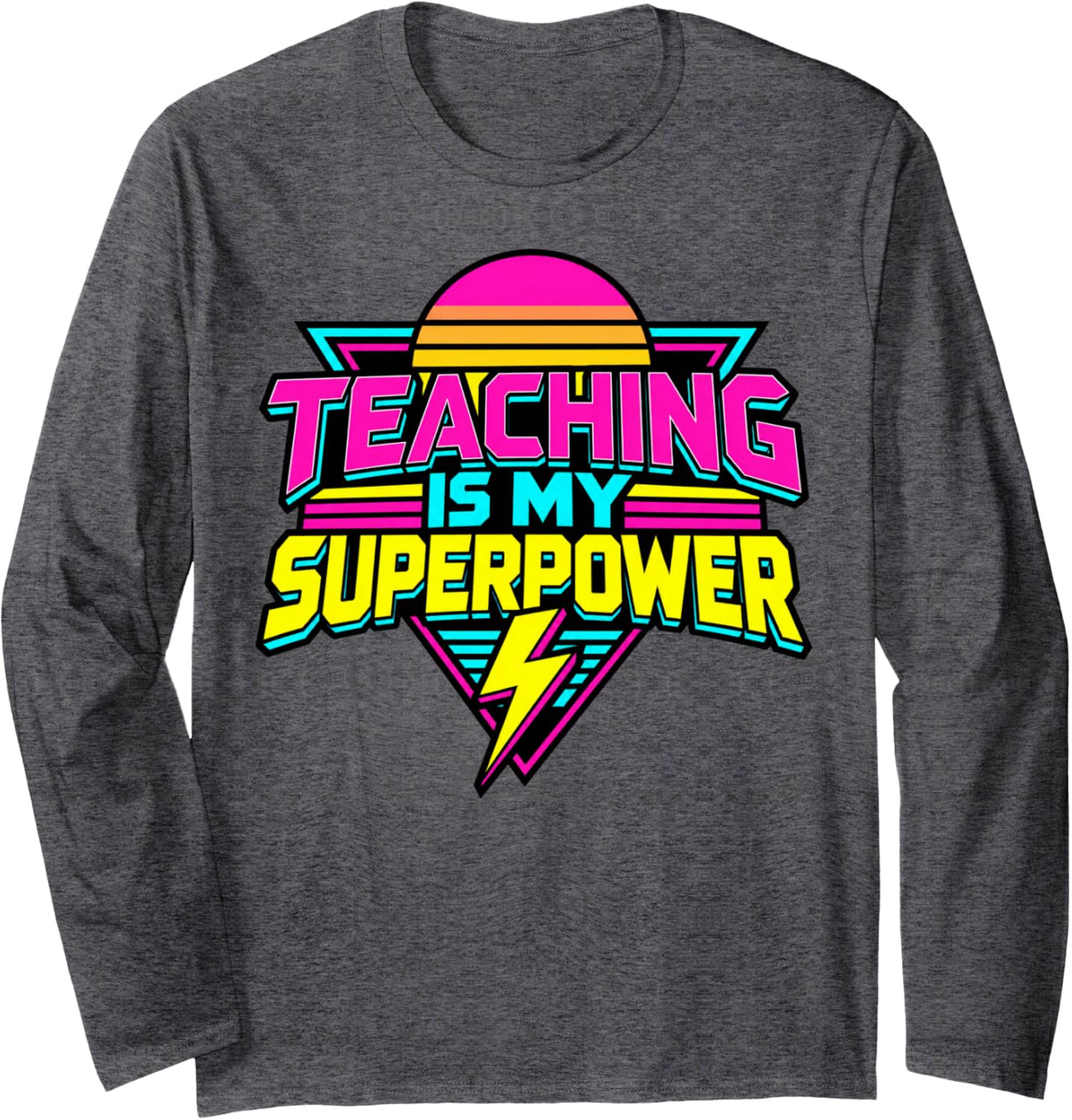 Retro 80s Teaching is My Superpower Teacher Long Sleeve T-Shirt - Adult Unisex Dark Heather Grey
