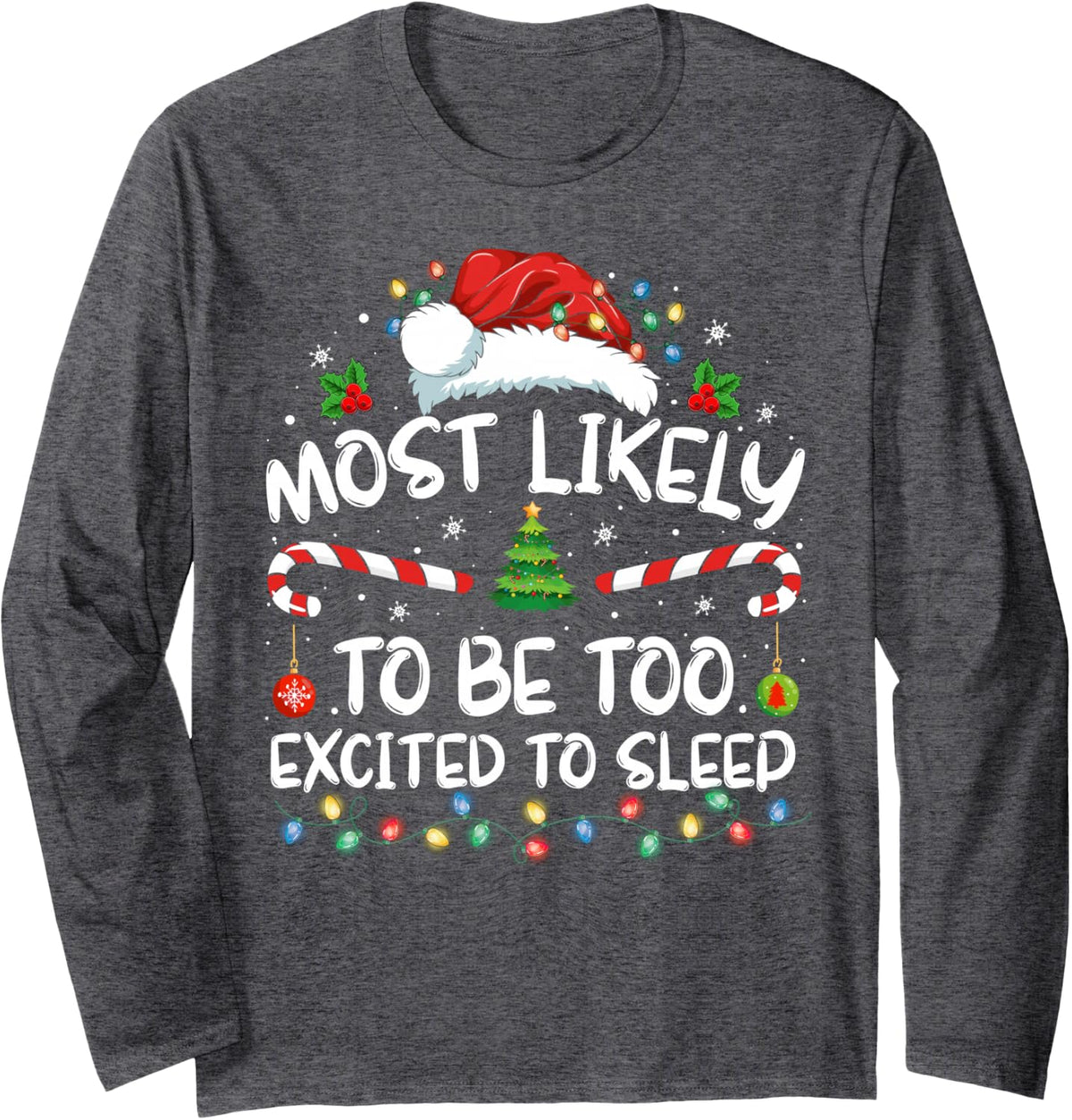 Most Likely to Be Too Excited to Sleep Family Christmas Xmas Long Sleeve T-Shirt - Adult Unisex Dark Heather Grey