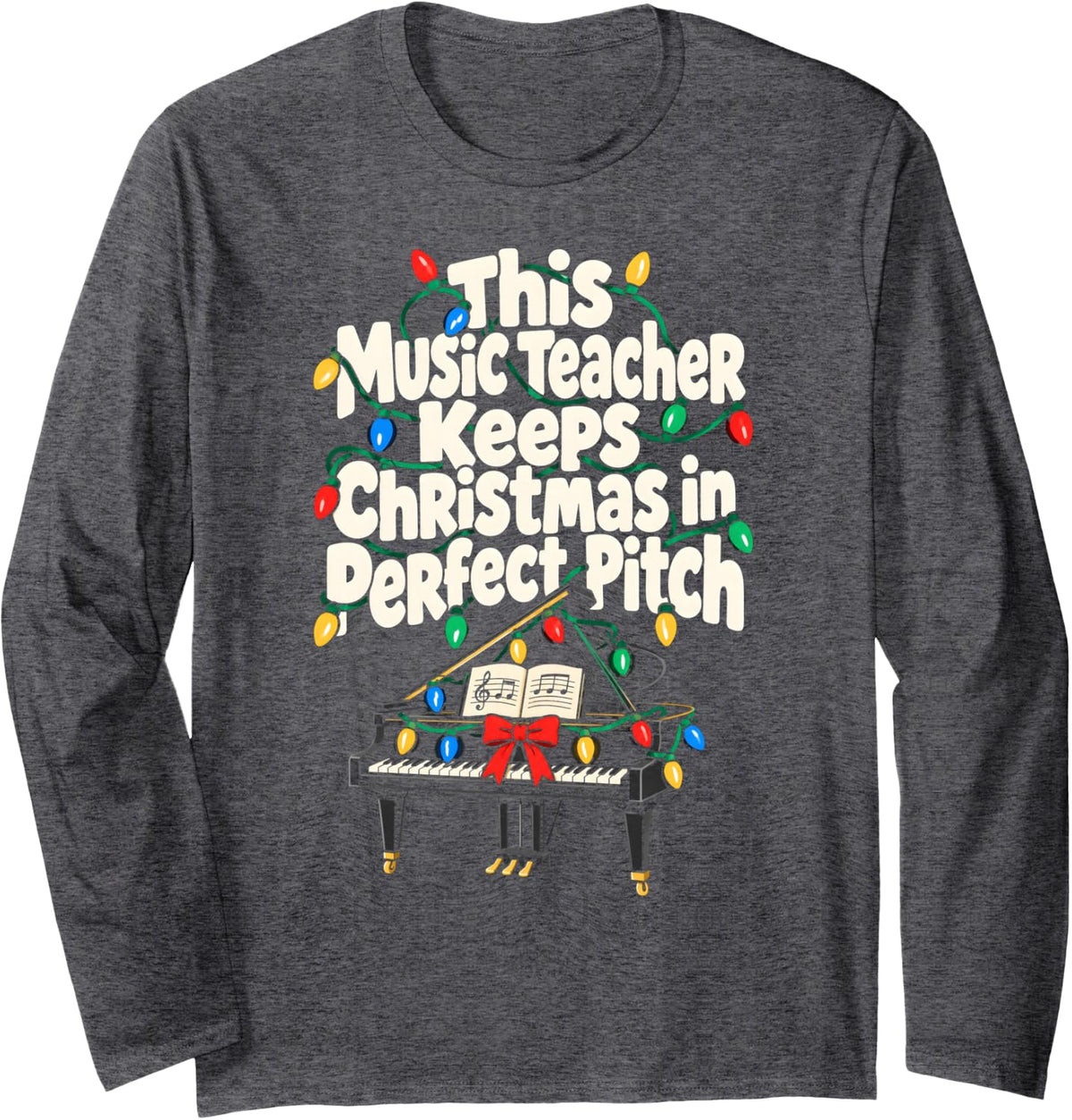 Music Teacher Christmas Perfect Pitch Grand Piano Long Sleeve T-Shirt - Adult Unisex Dark Heather Grey
