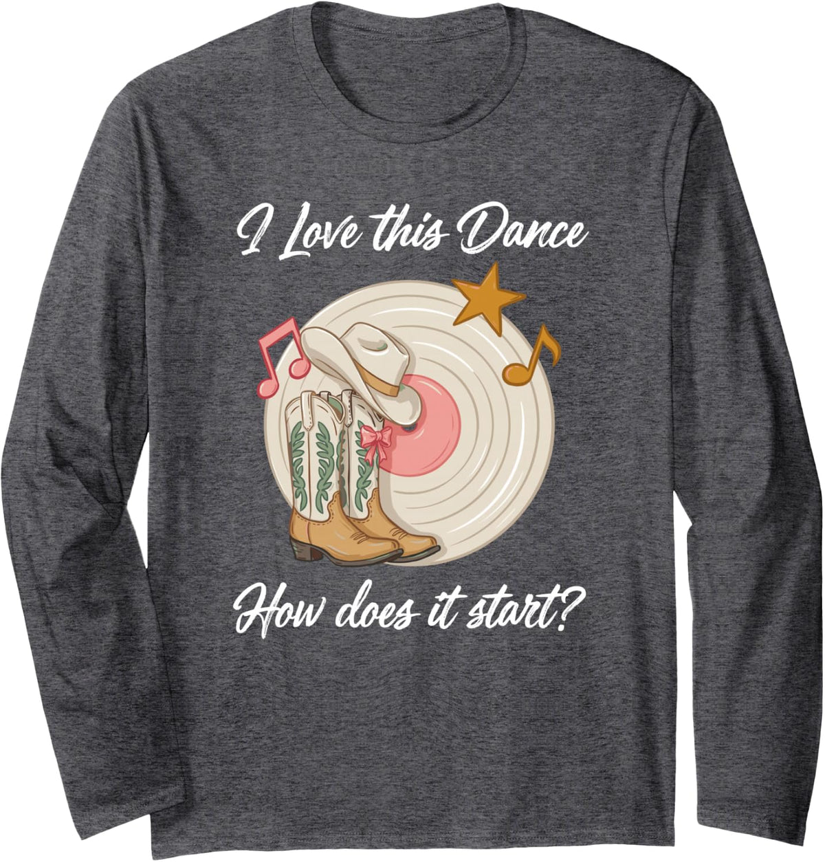 Western Line Dancing I Love This Dance How Does It Start Long Sleeve T-Shirt - Adult Unisex Dark Heather Grey