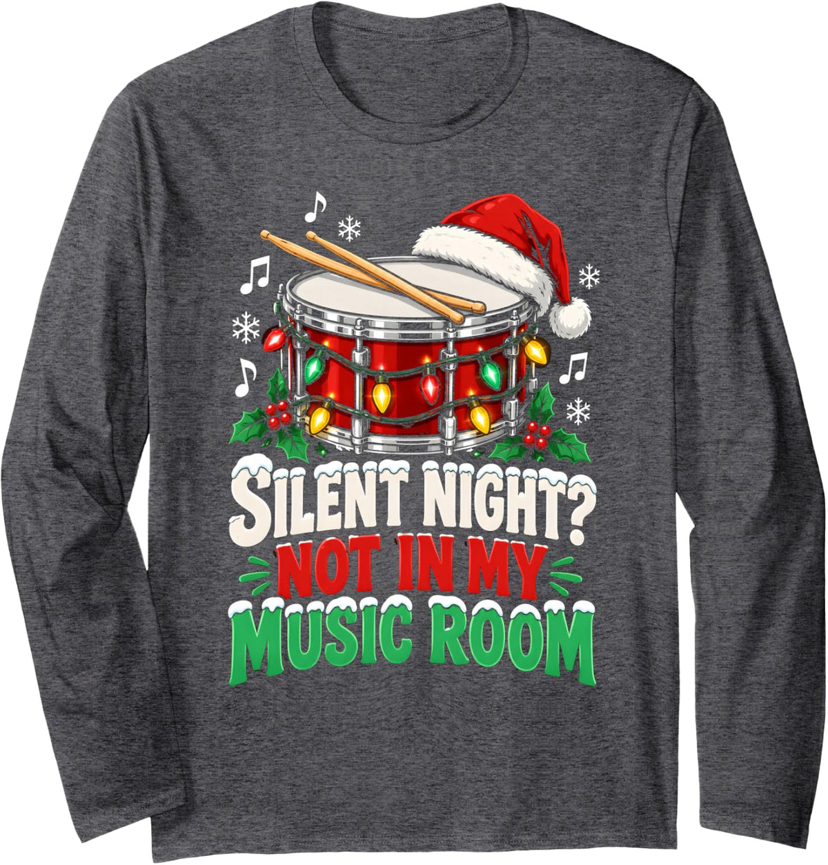 Silent Night Not in My Music Room Music Teacher Christmas Long Sleeve T-Shirt - Adult Unisex Dark Heather Grey