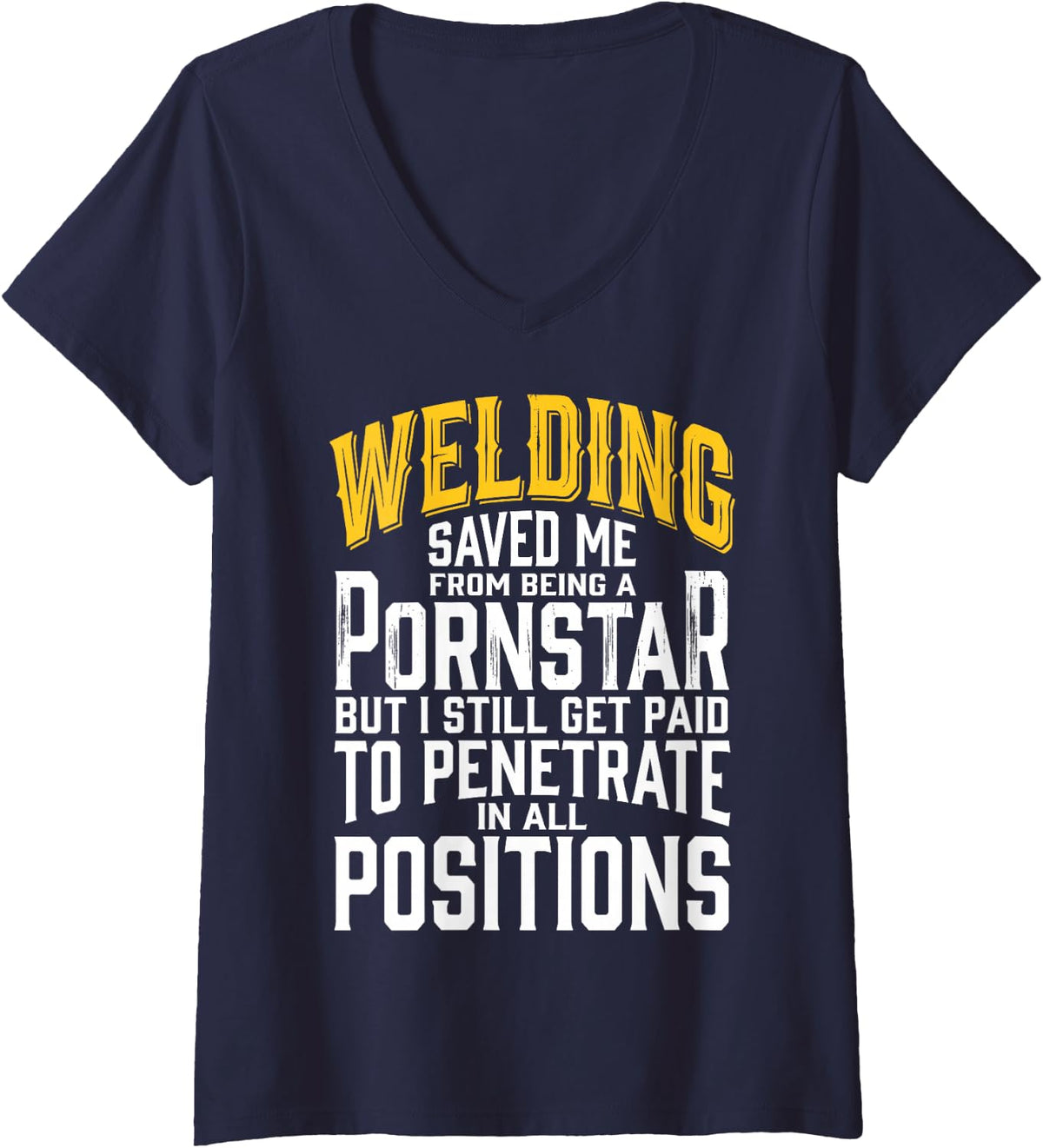 Women's Welding Saved Me from Being A Pornstar Funny Welder Tee V-Neck T-Shirt - Navy Blue