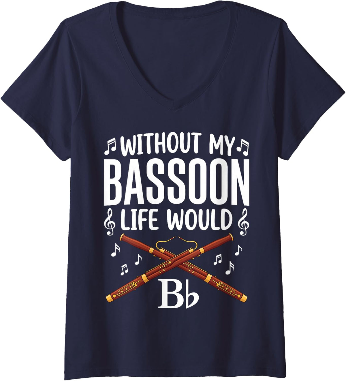 Women's Without My Bassoon Life Would B Flat Funny Bassoonist V-Neck T-Shirt - Navy Blue