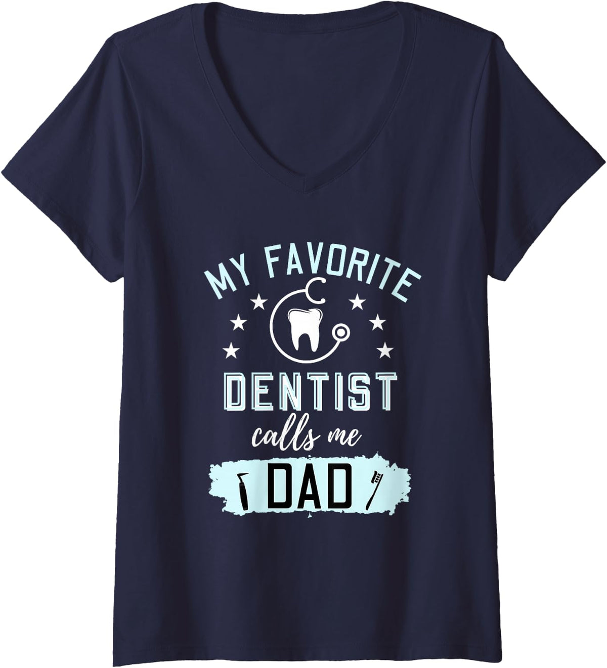 Women's Funny My Favorite Dentist Calls Me Dad Tooth Doctor Design V-Neck T-Shirt - Navy Blue