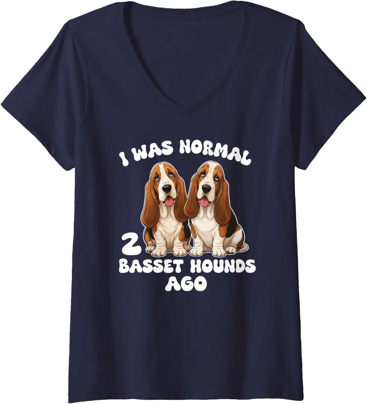 Women's I was Normal 2 Basset Hounds Ago Dog Lover Quote V-Neck T-Shirt - Navy Blue