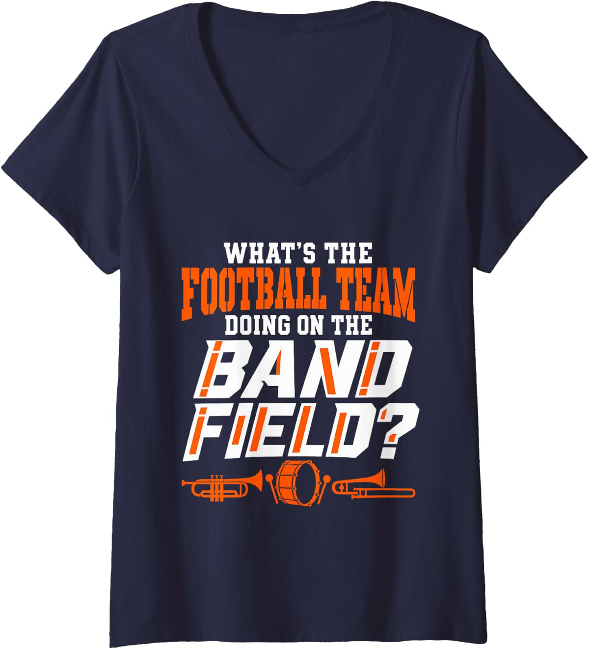 Women's What's The Football Team Doing On The Band Field Funny V-Neck T-Shirt - Navy Blue