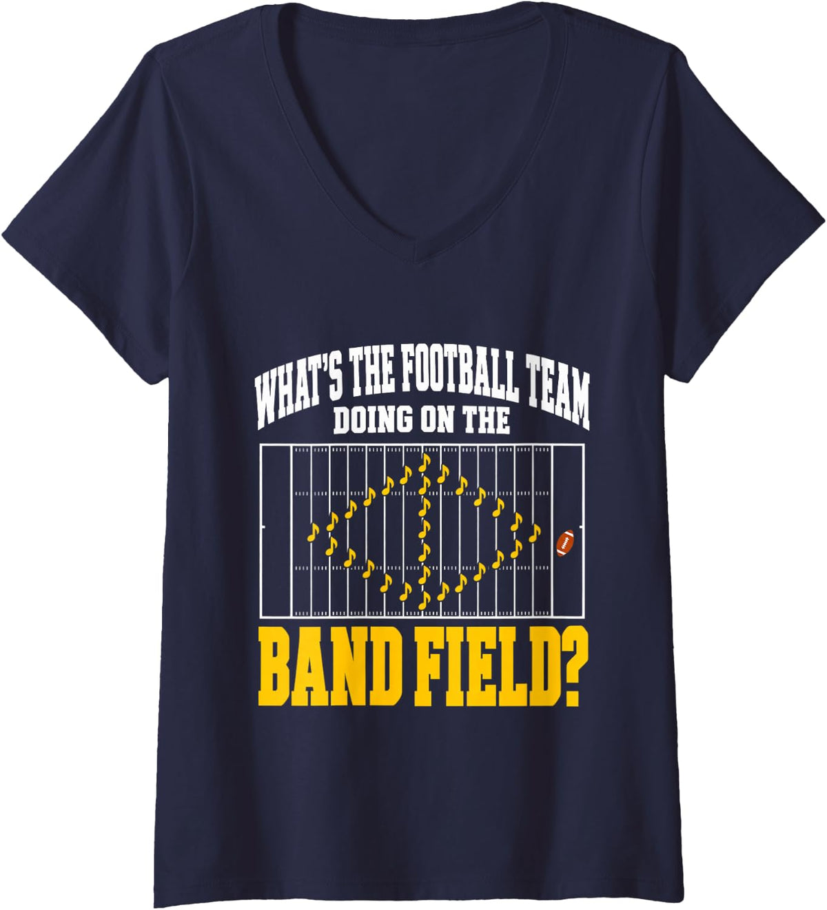 Women's Whats The Football Team Doing On My Band Field Funny V-Neck T-Shirt - Navy Blue