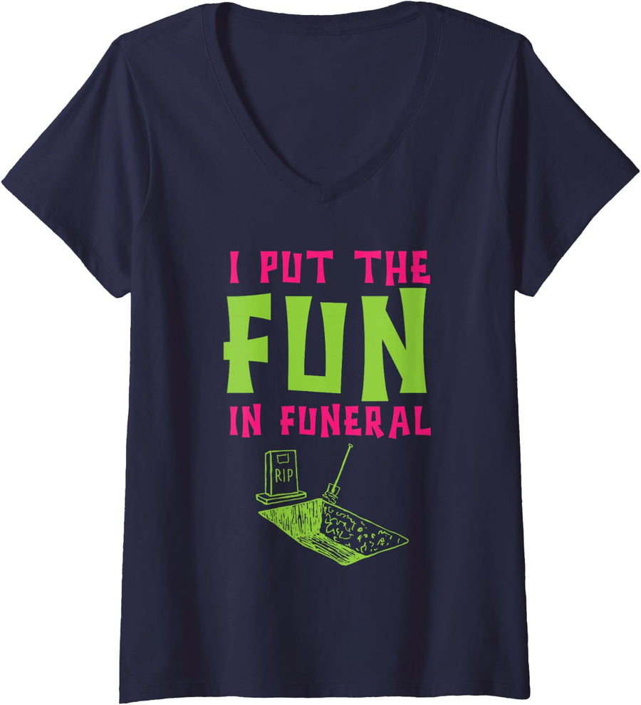 Women's I Put The Fun in Funeral Mortuary Cremation Funny Embalming V-Neck T-Shirt - Navy Blue