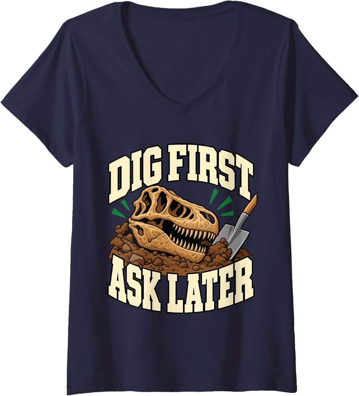 Women's Paleontology Dig First Ask Later Shovel Fans Funny V-Neck T-Shirt - Navy Blue