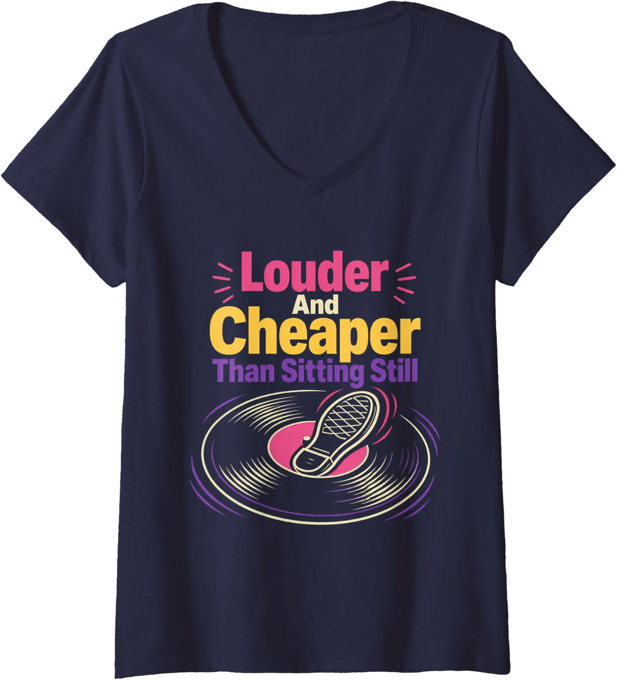Women's Louder and Cheaper Than Sitting Still Funny Dance Graphic V-Neck T-Shirt - Navy Blue