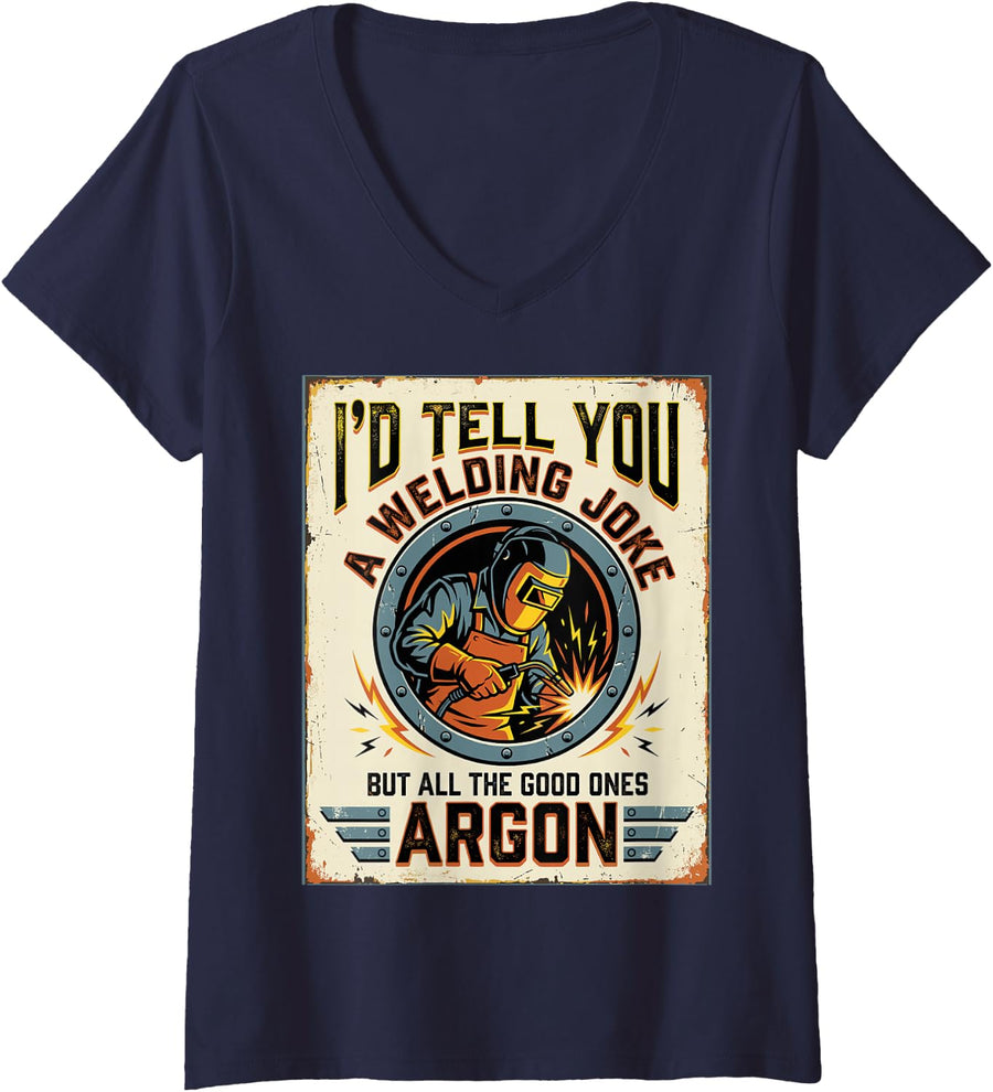 Women's I'd Tell You A Welding Joke But All Good Ones Argon Welder V-Neck T-Shirt - Navy Blue