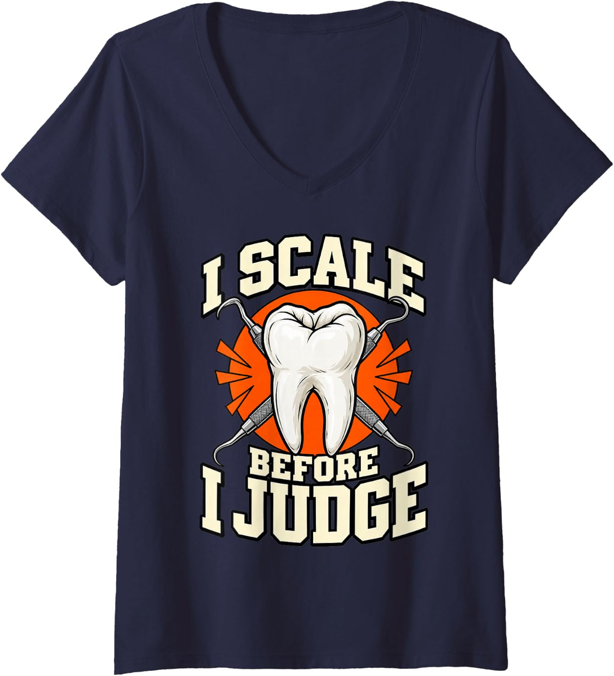 Women's Dental Hygienist I Scale Before I Judge Tooth Funny V-Neck T-Shirt - Navy Blue