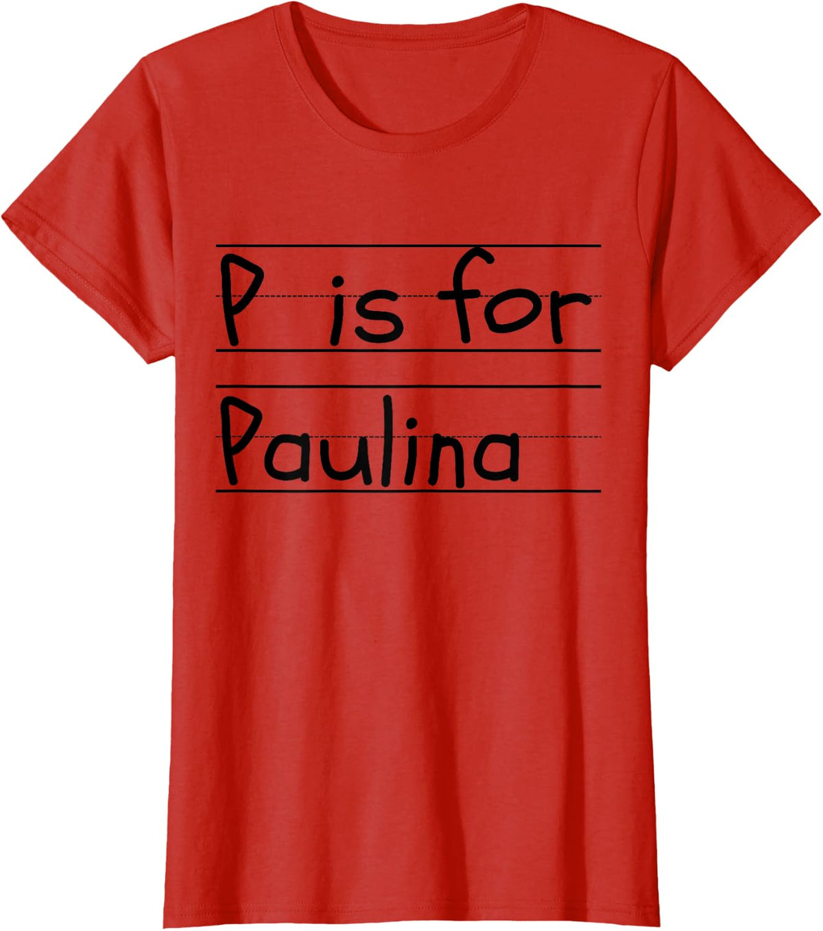 Novelty P is for Paulina Custom Name Girl School Teacher T-Shirt - Red