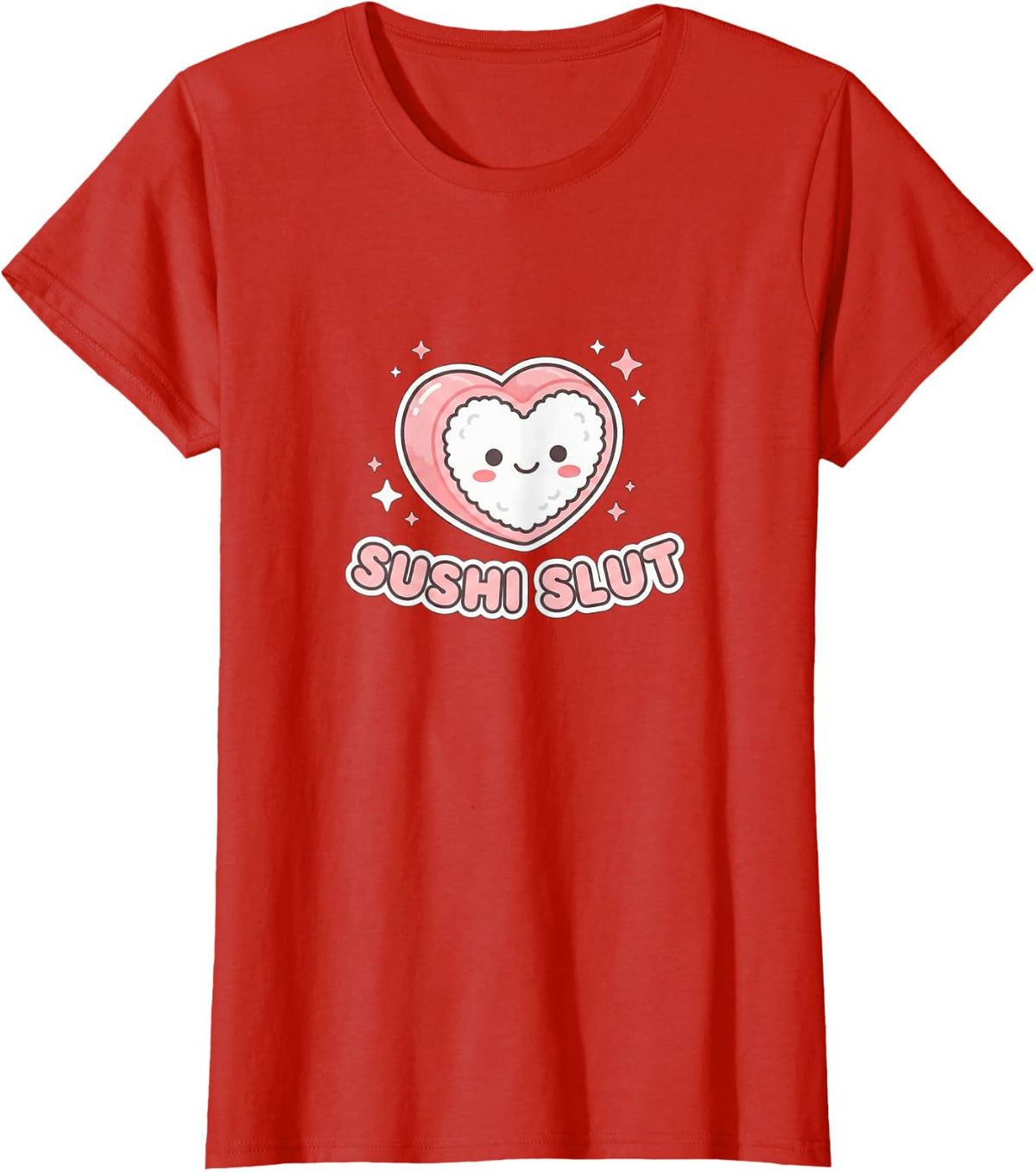 Sushi Slut Kawaii Cute Japanese Funny Food Pun Humor T-Shirt - Red