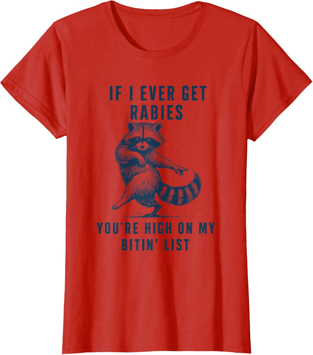 If I Ever Get Rabies You're High On My Bitin List Raccoon Tees T-Shirt for Men Women - Red