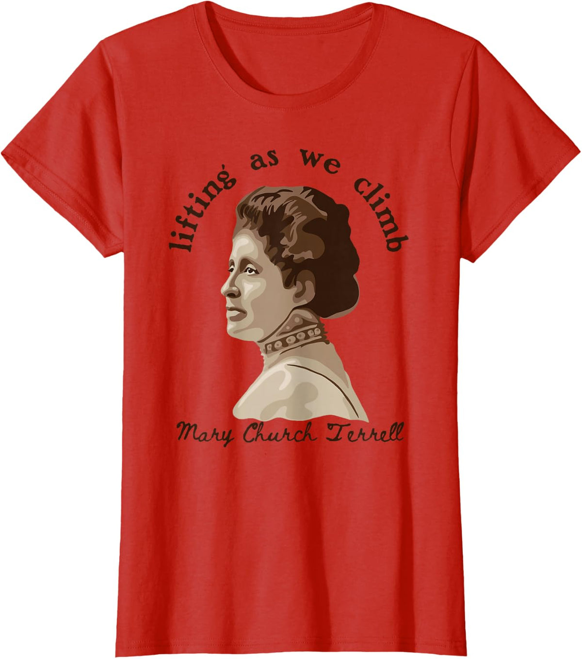 Mary Church Terrell - Lifting As We Climb T-Shirt - Red