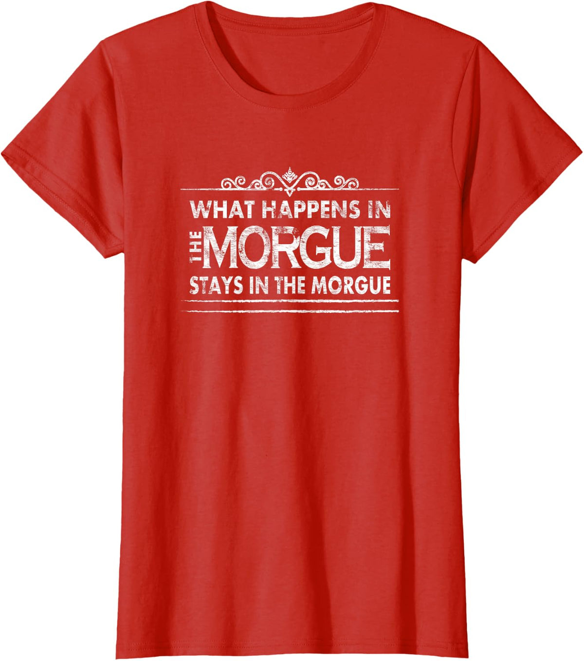 What Happens In The Morgue - Funny Coroner Autopsy Tech T-Shirt - Red