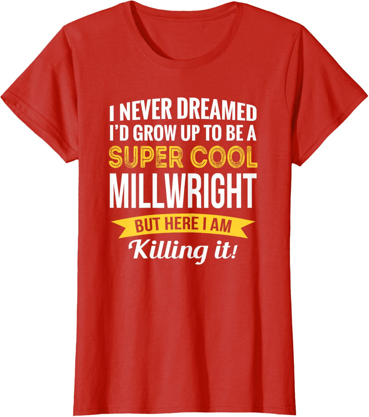 Millwright Tshirt Gifts Funny T-Shirt - Red