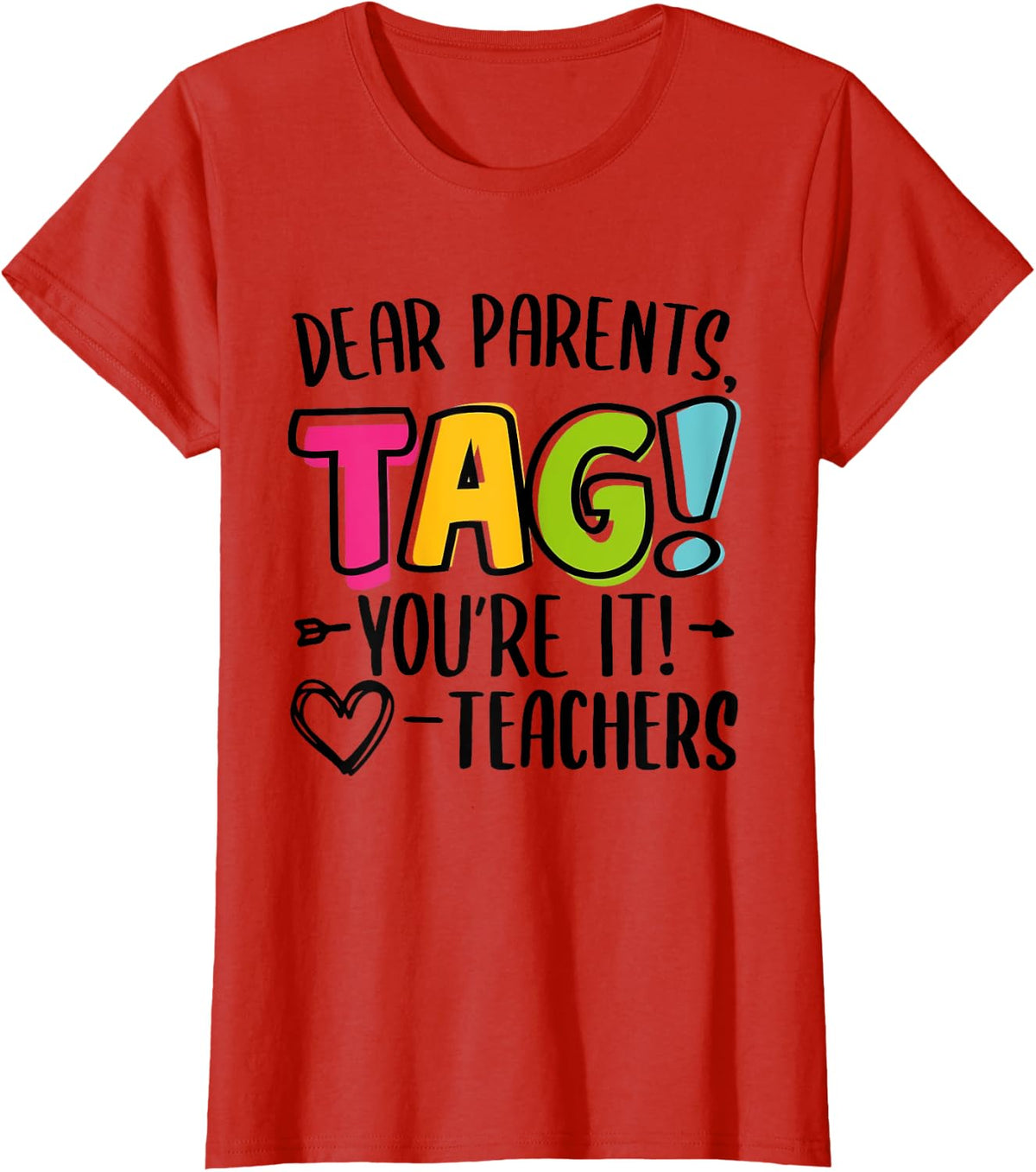 Dear Parents Tag You're It Love Teachers Last Day of School T-Shirt for Men Women Kids - Red
