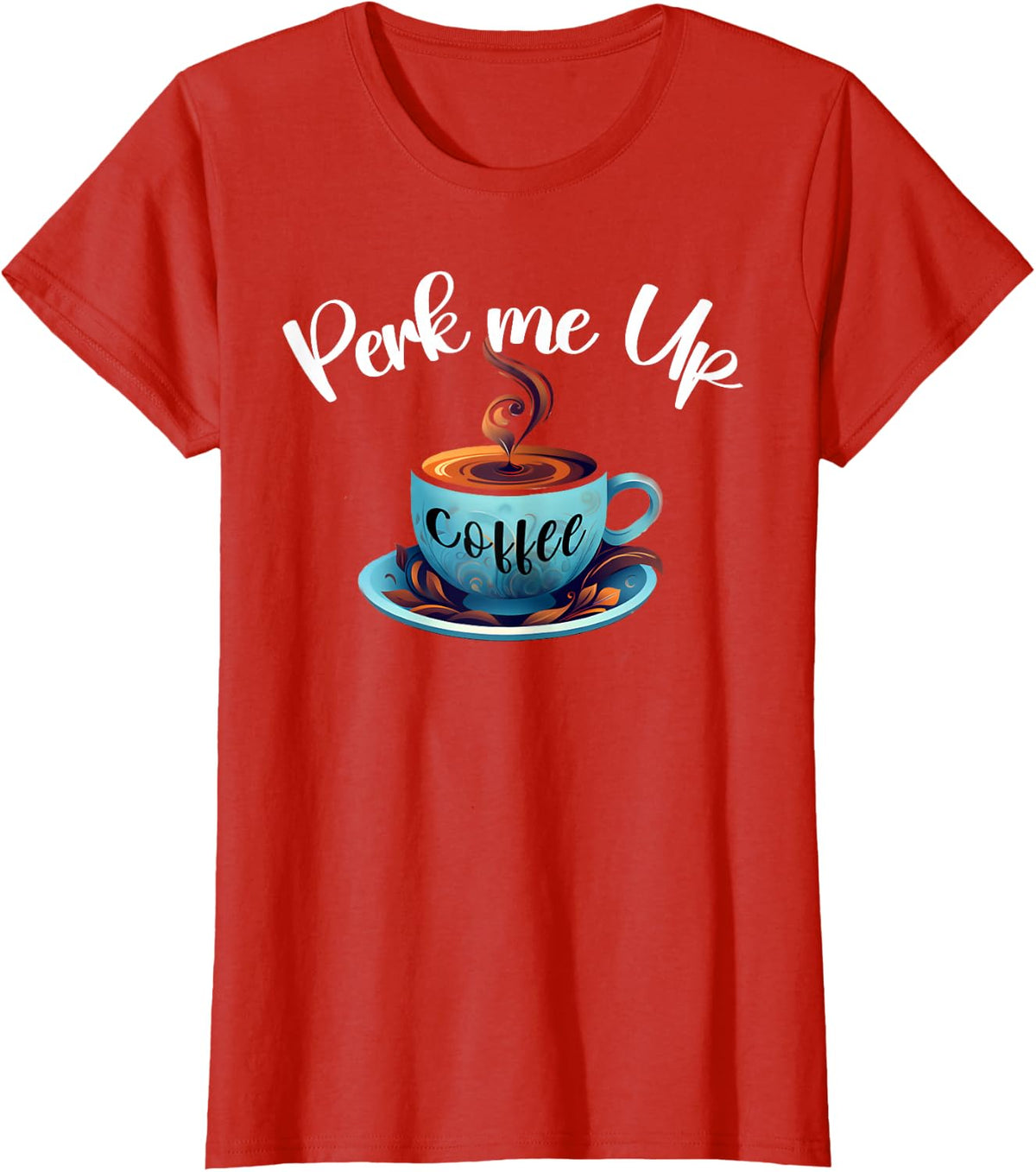 Coffee lover, Perk me up, coffee is always good Like coffee, T-Shirt - Red