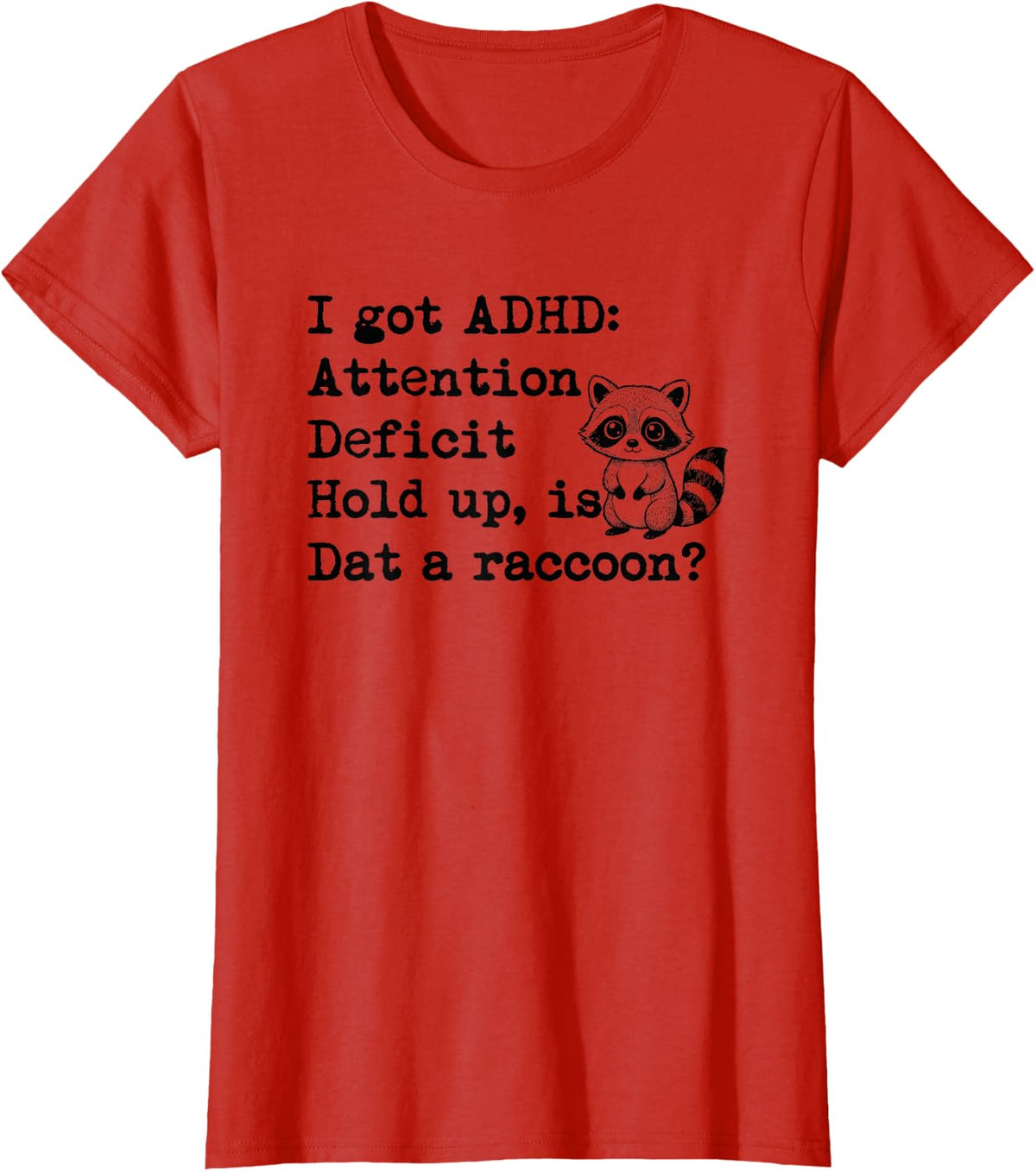 Funny ADHD Raccoon Tee Attention Deficit Hold Up Meme T-Shirt Gift - Red