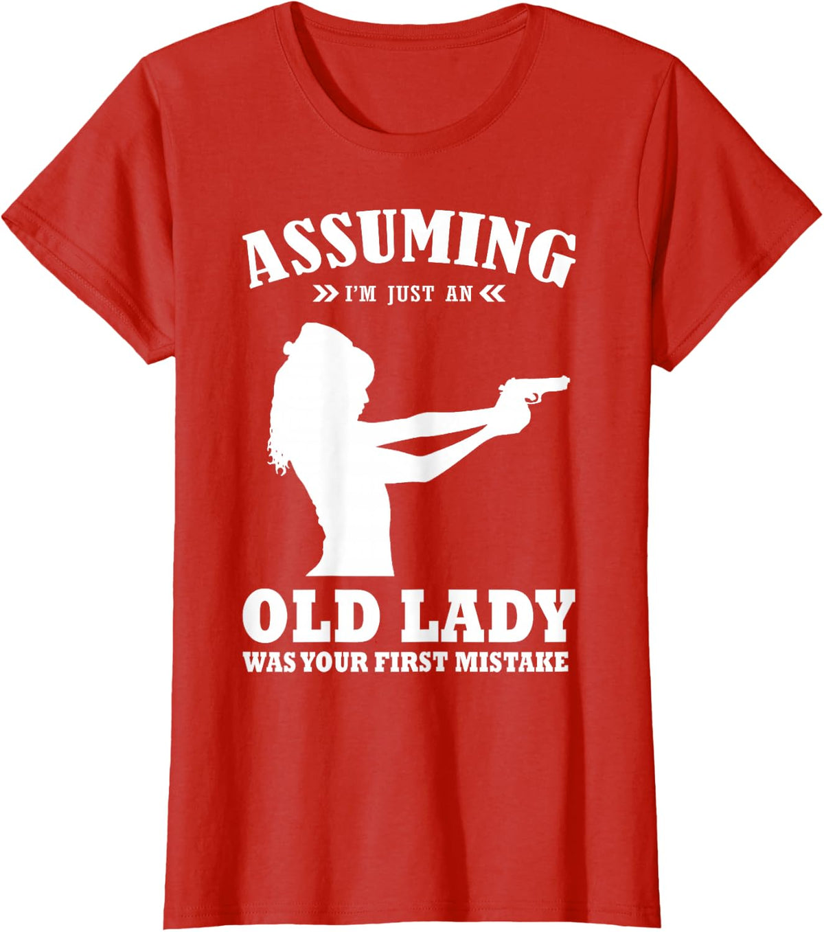 Assuming I'm Just An Old Lady Was Your First Mistake Funny T-Shirt - Red