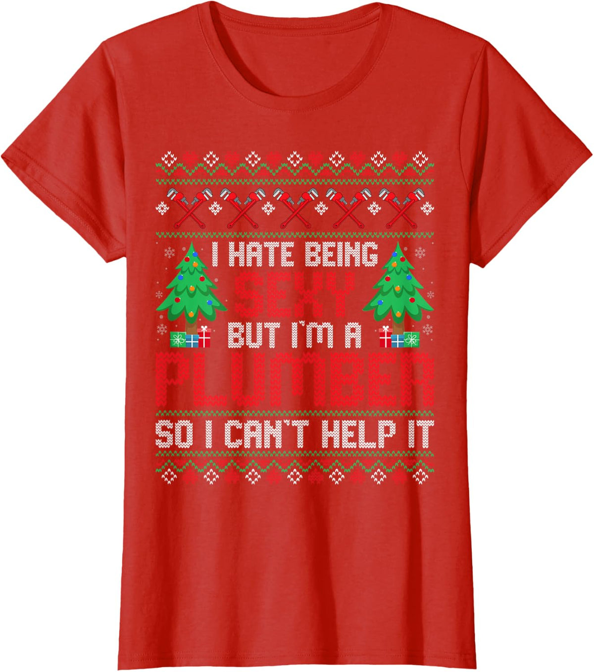 Christmas Plumbing Funny I Hate Being Sexy but I'm a Plumber T-Shirt Tee for Men and Women - Red