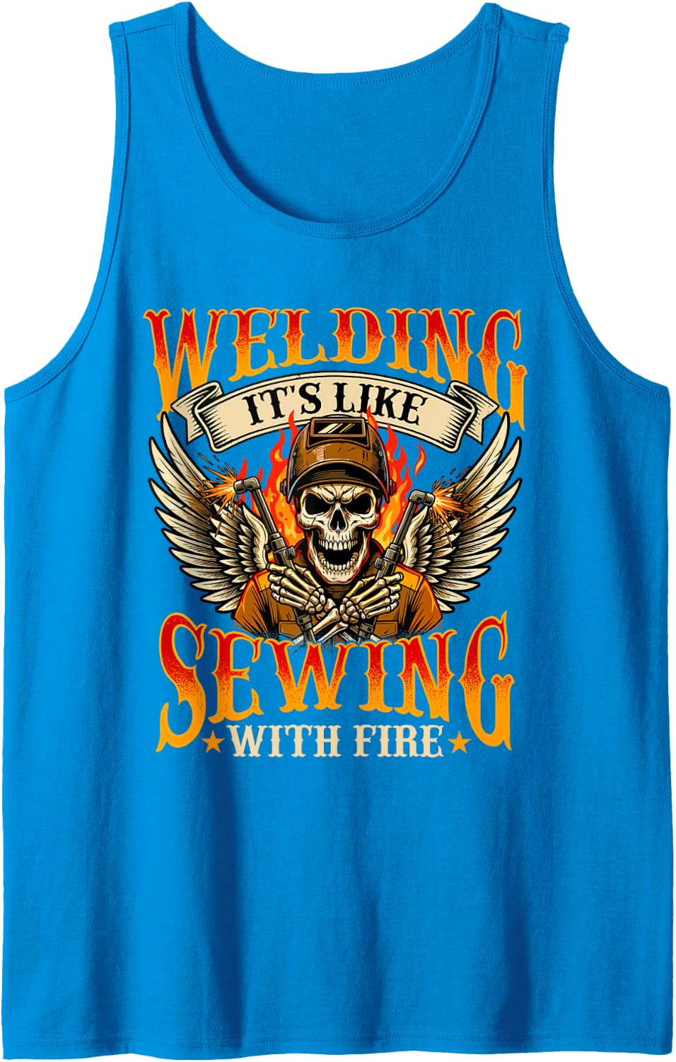 Welding It's Like Sewing with Fire - Welder Metalworker Tank Top - Sapphire Blue
