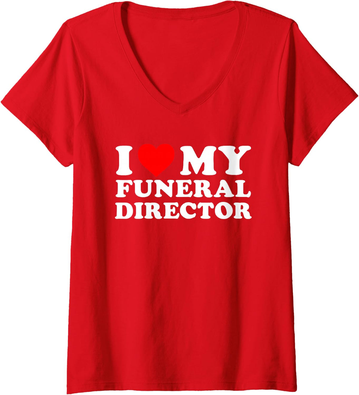 Women's I Love, My Funeral Director, Morticians, Appreciative V-Neck T-Shirt - Red