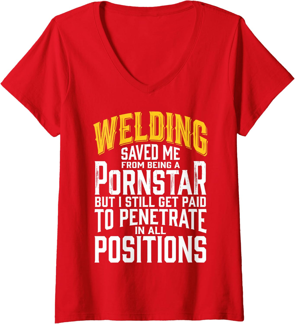Women's Welding Saved Me from Being A Pornstar Funny Welder Tee V-Neck T-Shirt - Red