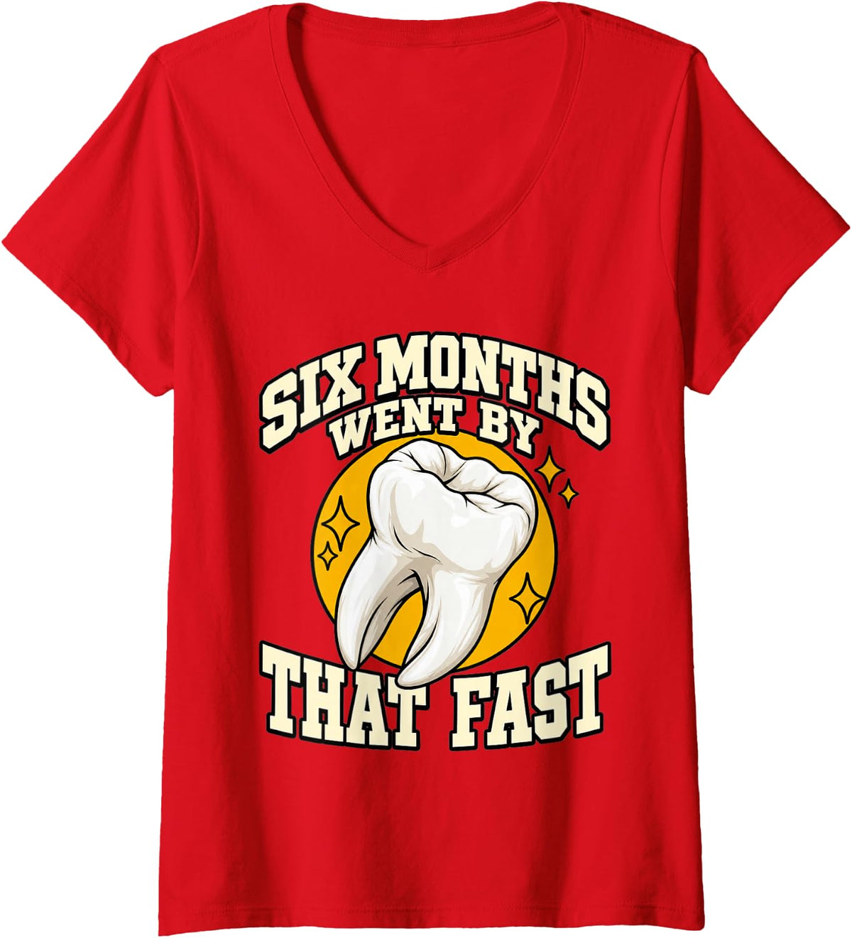 Women's Dental Hygienist Six Months Went By that Fast Dentistry Fans V-Neck T-Shirt - Red