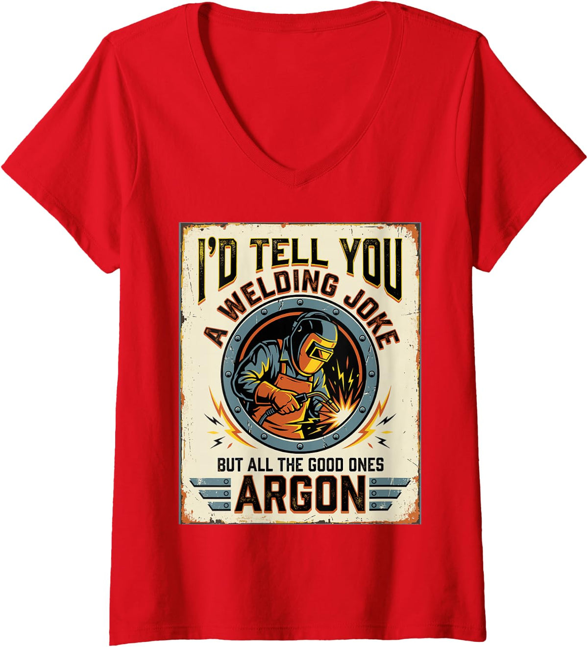 Women's I'd Tell You A Welding Joke But All Good Ones Argon Welder V-Neck T-Shirt - Red